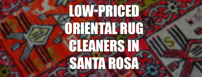 Low-Priced Oriental Rug Cleaners in Santa Rosa