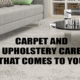 Carpet and Upholstery Care That Comes to You