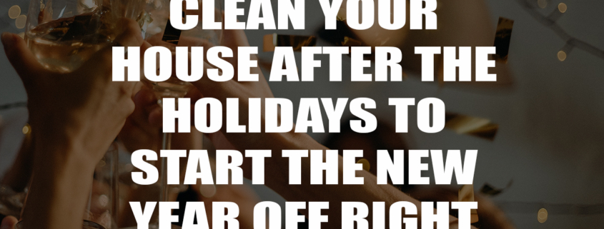 Clean your house after the holidays